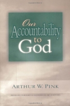 Cover art for Our Accountability to God (Gleanings Series Arthur Pink)