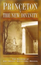Cover art for Princeton Versus the New Divinity: The Meaning of Sin, Grace, Salvation, Revival