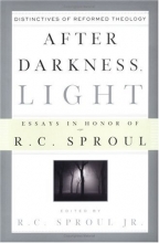 Cover art for After Darkness, Light: Distinctives of Reformed Theology: Essays in Honor of R. C. Sproul