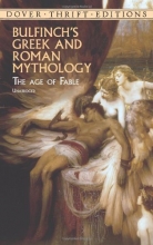 Cover art for Bulfinch's Greek and Roman Mythology: The Age of Fable (Dover Thrift Editions)