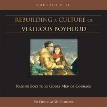 Cover art for Rebuilding a Culture of Virtuous Boyhood (CD) (Training Boys to Be Men of God)