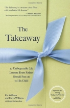 Cover art for The Takeaway: 20 Unforgettable Life Lessons Every Father Should Pass On to His Child