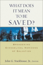 Cover art for What Does It Mean to Be Saved? Broadening Evangelical Horizons of Salvation