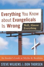 Cover art for Everything You Know about Evangelicals Is Wrong (Well, Almost Everything): An Insider's Look at Myths and Realities