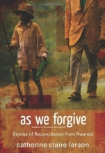 Cover art for As We Forgive: Stories of Reconciliation from Rwanda