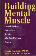 Cover art for Building Mental Muscle: Conditioning Exercises for the Six Intelligence Zones