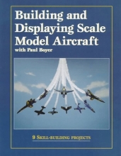Cover art for Building and Displaying Scale Model Aircraft with Paul Boyer