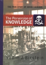 Cover art for The Perversion of Knowledge: The True Story of Soviet Science