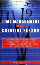 Cover art for Time Management for the Creative Person: Right-Brain Strategies for Stopping Procrastination, Getting Control of the Clock and Calendar, and Freeing Up Your Time and Your Life