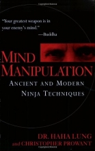 Cover art for Mind Manipulation: Ancient and Modern Ninja Techniques