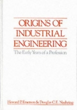 Cover art for Origins of Industrial Engineering: The Early Years of a Profession