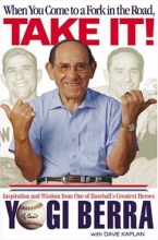 Cover art for When You Come to a Fork in the Road, Take It!: Inspiration and Wisdom From One of Baseball's Greatest Heroes