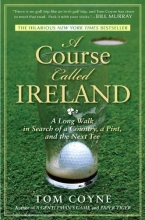 Cover art for A Course Called Ireland: A Long Walk in Search of a Country, a Pint, and the Next Tee