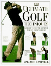 Cover art for Ultimate Golf Techniques: Improve Your Golf Game With The World'sGreatest Golfers