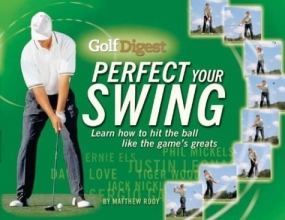 Cover art for Golf Digest Perfect Your Swing: Learn How to Hit the Ball Like the Game's Greats
