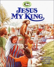 Cover art for Jesus My King: A Read-Along Bible Storybook on the Life of Christ (Bible Stories for Young Ones)