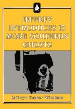 Cover art for Jeffrey Introduces 13 More Southern Ghosts