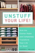 Cover art for Unstuff Your Life!: Kick the Clutter Habit and Completely Organize Your Life for Good