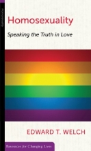 Cover art for Homosexuality: Speaking the Truth in Love (Resources for Changing Lives)