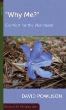 Cover art for Why Me: Comfort for the Victimized (Resources for Changing Lives)