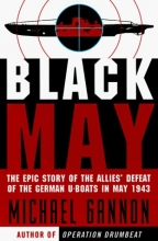 Cover art for Black May: The Epic Story of the Allies' Defeat of the German U-Boats in May 1943