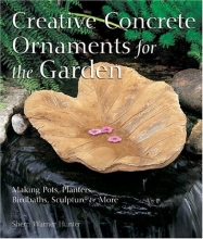 Cover art for Creative Concrete Ornaments for the Garden: Making Pots, Planters, Birdbaths, Sculpture & More