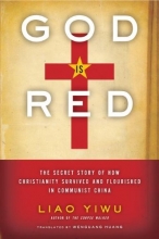 Cover art for God Is Red: The Secret Story of How Christianity Survived and Flourished in Communist China