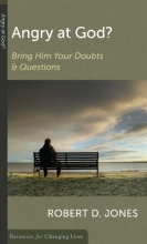 Cover art for Angry at God?: Bring Him Your Doubts and Questions (Resources for Changing Lives) (Resources for Changing Lives)