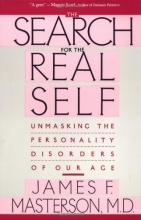 Cover art for Search For The Real Self : Unmasking The Personality Disorders Of Our Age