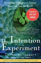 Cover art for The Intention Experiment: Using Your Thoughts to Change Your Life and the World