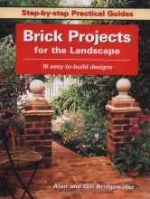 Cover art for Brick Projects for the Landscape: 16 Easy-to-Build Designs (Step-by-Step Practical Guides)