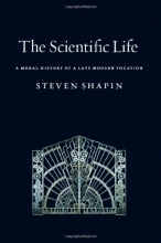 Cover art for The Scientific Life: A Moral History of a Late Modern Vocation