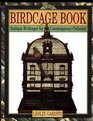 Cover art for The Birdcage Book: Antique Birdcages for the Contemporary Collector