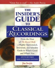 Cover art for The Insider's Guide to Classical Recordings, From the Host of The Record Shelf, a Highly Opinionated, Irreverent, and Selective Guide to What's Good and What's Not