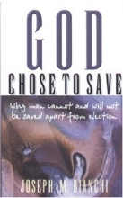 Cover art for God Chose to Save: Why Man Cannot and Will Be Saved Apart from Election