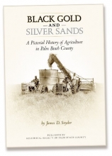 Cover art for Black Gold and Silver Sands: A Pictorial History of Agriculture in Palm Beach County