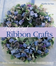 Cover art for Beautiful Ribbon Crafts: Home Decor * Wearables * Gift Wraps * Keepsakes & More