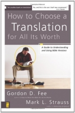 Cover art for How to Choose a Translation for All Its Worth: A Guide to Understanding and Using Bible Versions