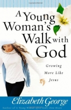 Cover art for A Young Woman's Walk with God: Growing More Like Jesus