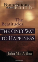 Cover art for The Only Way To Happiness: The Beatitudes (Foundations of the Faith)