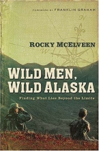 Cover art for Wild Men, Wild Alaska: Finding What Lies Beyond the Limits