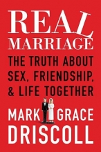 Cover art for Real Marriage (International Edition): The Truth About Sex, Friendship, and Life Together