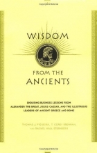 Cover art for Wisdom From The Ancients: Enduring Business Lessons From Alexander The Great, Julius Caesar, And The Illustrious Leaders Of Ancient Greece And Rome