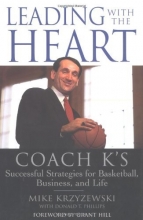 Cover art for Leading with the Heart: Coach K's Successful Strategies for Basketball, Business, and Life