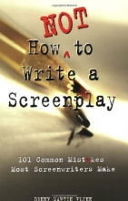 Cover art for How Not to Write a Screenplay: 101 Common Mistakes Most Screenwriters Make
