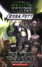 Cover art for The Fight to Survive (Star Wars: Boba Fett, Book 1) (A Clone Wars Novel)