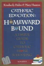 Cover art for Catholic Education: Homeward Bound - Useful Guide to Catholic Home Schooling