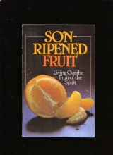 Cover art for Son-Ripened Fruit: Living Out the Fruit of the Spirit