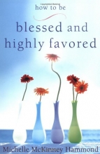 Cover art for How to Be Blessed and Highly Favored: Flourishing Under the Smile of God