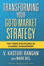 Cover art for Transforming Your Go-to-Market Strategy: The Three Disciplines of Channel Management